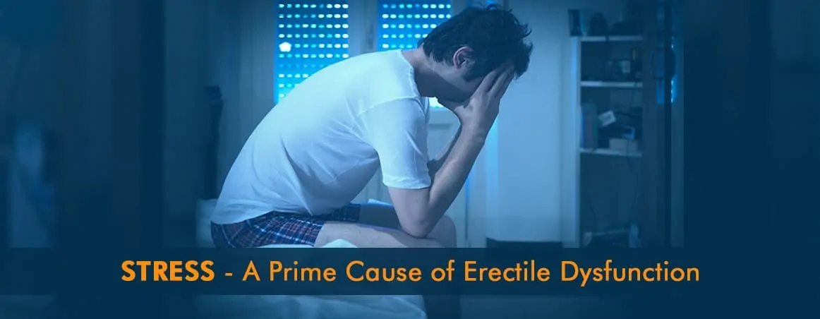 Stress - A Prime Cause of Erectile dysfunction